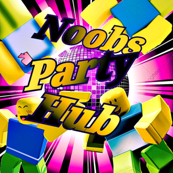 [UPDATE!] Noobs Party Hub [Hangout]
