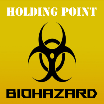 Biohazard: Holding point