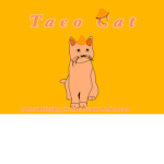 Taco cat YIPPIE!