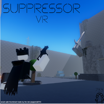 [OUTDATED] SUPPRESSOR VR [ALPHA]