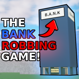The Bank Robbing Game! [TYCOON]
