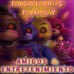 Fazbear's Family, Amigos & Entretenimiento