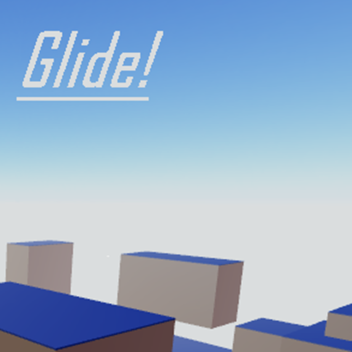 Glide! (HOW IS THIS STILL ALIVE)