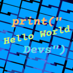 print <"Hello World Devs">