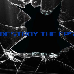 destroy the FPS
