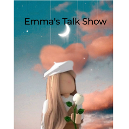 ~*+Emma's Talk Show+*~