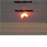Roblox Universal Sun Rise Records