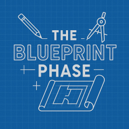 The Blueprint Phase