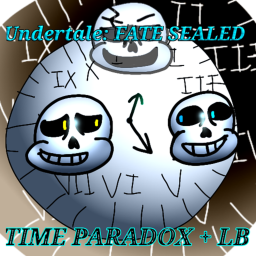 [TIME PARADOX+LAST BREATH] Undertale : Fate Sealed
