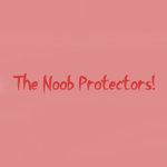 The N00b Protectors!