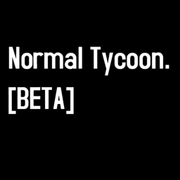 Normal Tycoon.  [BETA]