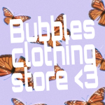bubbles clothing store <3