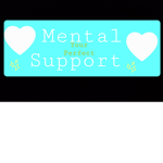 • ~Mental Support~ •