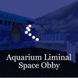(DISCONTINUED) Aquarium Liminal Space Obby (V1.00)