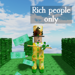 rich people only (noobs not allowed)