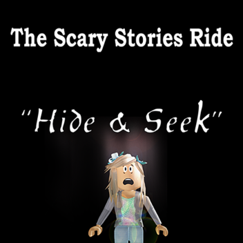 Die Scary Stories Fahrt "Hide & Seek"