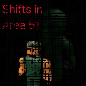 [OPEN FOR PUBLIC TESTING!] Shifts in Area 51