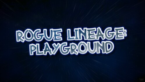 [RANK WIPED!] Rogue Lineage : Playground