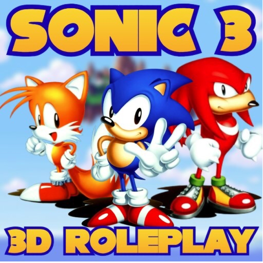 [Update Coming Soon!] Sonic 3 3D Roleplay 