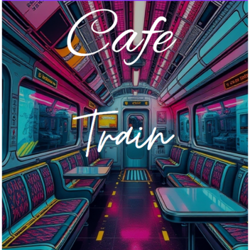 Cafe train (Hangout)