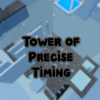 Tower of Precise Timing 