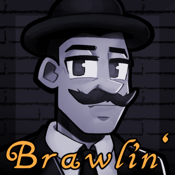 🥊  Brawlin' 🥊