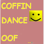 COFFIN DANCE ‘OOF’