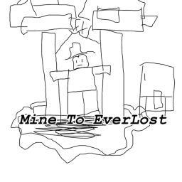 Mine To Everlost
