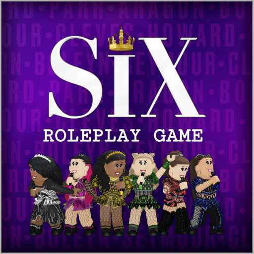 👑 SIX The Musical : Roleplay Game