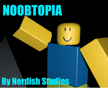 Noobtopia | Hangout/Roleplay | Nerdish Studios