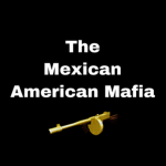 The Mexican American Mafia