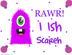 RAWR!! I ish Scareh!