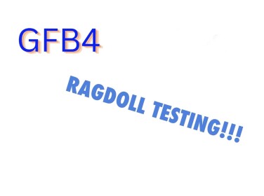 GFB4’s Ragdoll testing