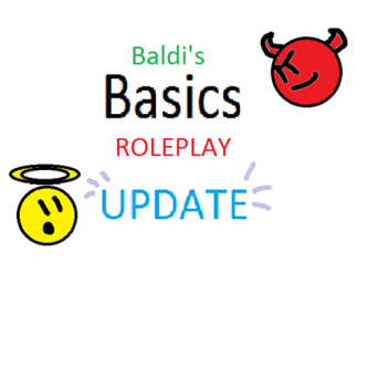 Baldi's Basics RolePlay [2nd UPDATE]