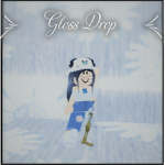 *~Gloss Drop~*