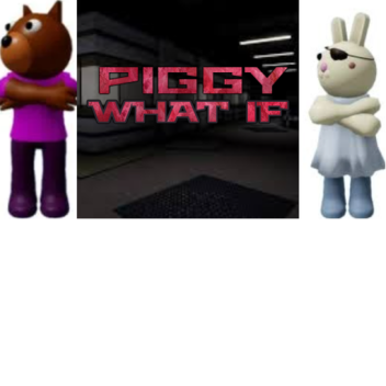 Piggy What If