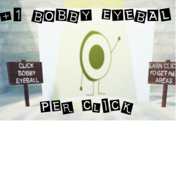 +1 Bobby Eyeball per Click