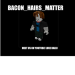 BaconHairsMatter