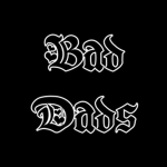 BAD DADS
