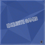 Exquisite Games!