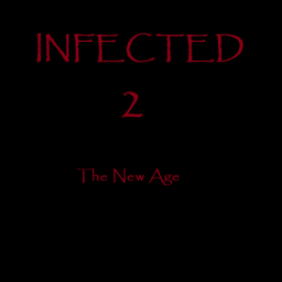 INFECTED 2: The New Age [Alpha 0.1]
