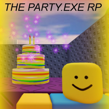(Under Construction) The Party.exe RP