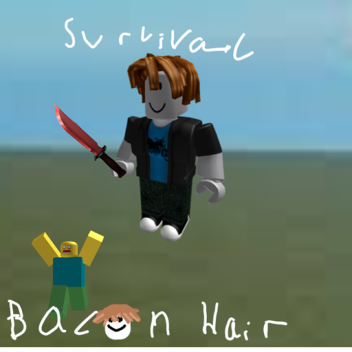Survival Bacon Hair the killer