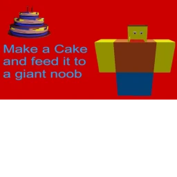 Make a Cake and feed it to a giant noob v0.2 icon