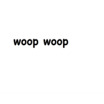 woop woop