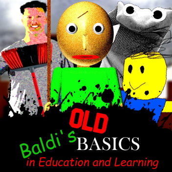 Old Baldi's Basics In Education And Learning