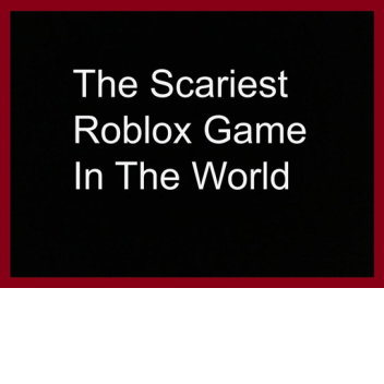 The Scariest Game In The World