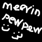 Melvin/Meevin (this is for pew pew)