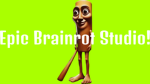 Epic Brain rot Studio!