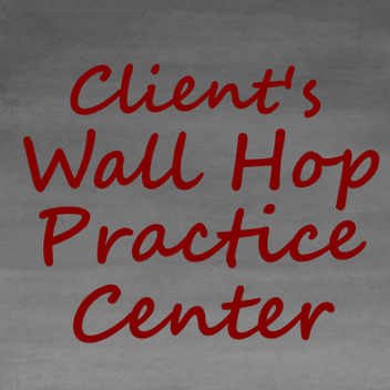 [Discontinued] Client's WallHop Practice Center